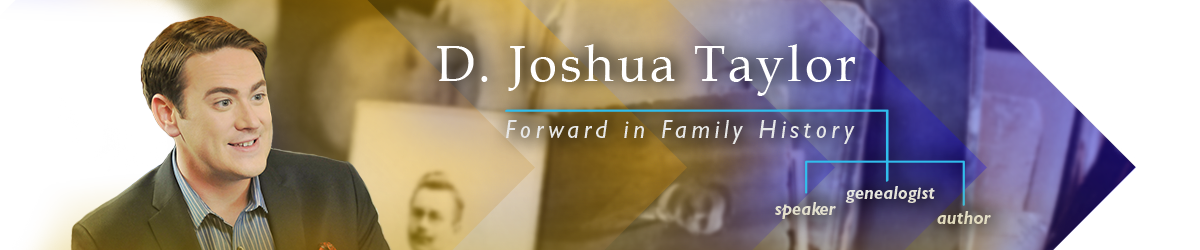 Genealogy and Family History - D. Joshua Taylor